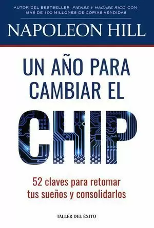 UN AÑO PARA CAMBIAR EL CHIP. 52 CLAVES PARA RETOMAR TUS SUEÑOS Y CONSOLIDARLOS (EDICIÓN ACTUALIZADA)