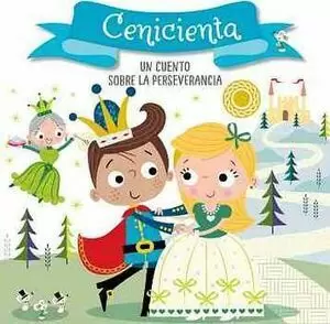 CENICIENTA. UN CUENTO SOBRE LA PERSEVERA