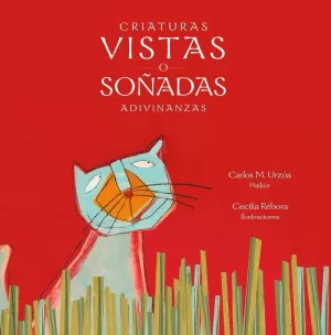 CRIATURAS VISTAS O SOÑADAS. ADIVINANZAS