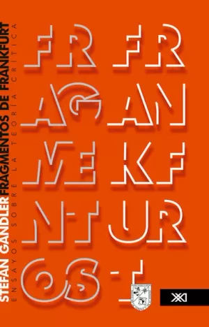 FRAGMENTOS DE FRANKFURT. ENSAYOS SOBRE LA TEORIA CRITICA