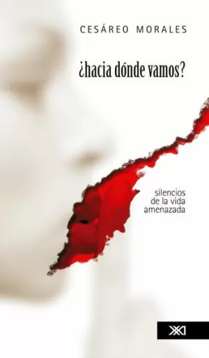 HACIA DONDE VAMOS. SILENCIOS DE LA VIDA AMENAZADA