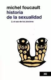 HISTORIA DE LA SEXUALIDAD VOL 2. EL USO DE LOS PLACERES. (EDICION REVISADA)