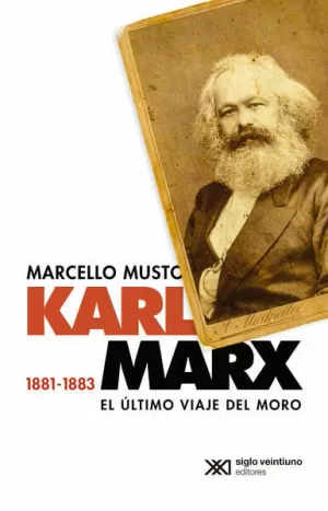 KARL MARX 1881-1883. EL ÚLTIMO VIAJE DEL MORO