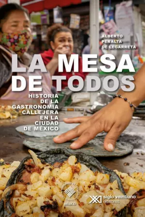 MESA DE TODOS. HISTORIA DE LA GASTRONOMÍA CALLEJERA EN LA CIUDAD DE MÉXICO, LA
