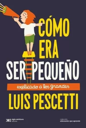 CÓMO ERA SER PEQUEÑO. EXPLICADO A LOS GRANDES