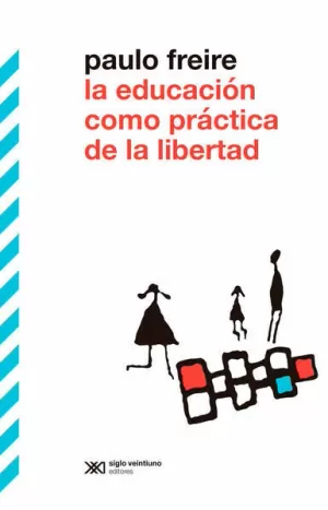 EDUCACIÓN COMO PRACTICA DE LA LIBERTAD (TERCERA EDICIÓN 2022)