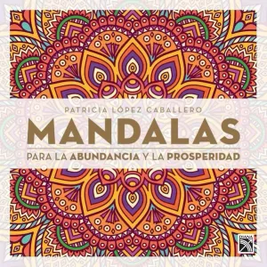 MANDALAS PARA LA ABUNDANCIA Y LA PROSPERIDAD