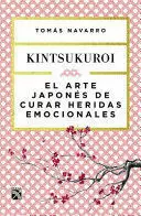 EL ARTE JAPONÉS DE CURAR HERIDAS EMOCIONALES: KINT
