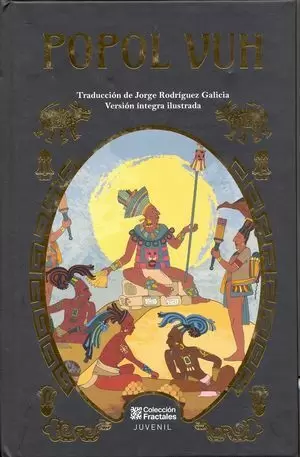 POPOL VUH, VERSIÓN ÍNTEGRA ILUSTRADA