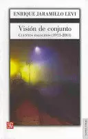 VISIÓN DE CONJUNTO. CUENTOS ESCOGIDOS (1973-2011)