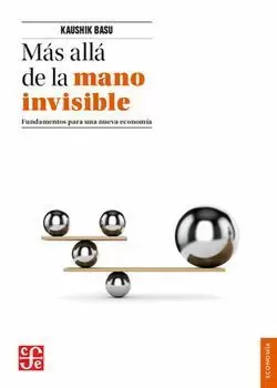 MÁS ALLÁ DE LA MANO INVISIBLE. FUNDAMENTOS PARA UNA NUEVA ECONOMÍA