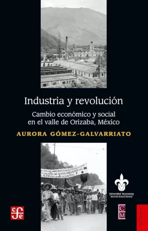 INDUSTRIA Y REVOLUCIÓN. CAMBIO ECONÓMICO Y SOCIAL EN EL VALLE DE ORIZABA, MÉXICO
