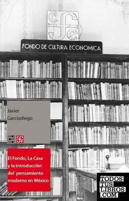 EL FONDO, LA CASA Y LA INTRODUCCIÓN DEL PENSAMIENTO MODERNO EN MÉXICO