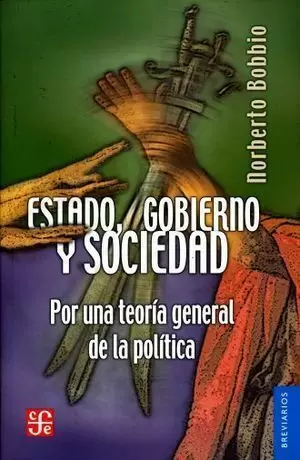 ESTADO, GOBIERNO Y SOCIEDAD. POR UNA TEORÍA GENERAL DE LA POLÍTICA