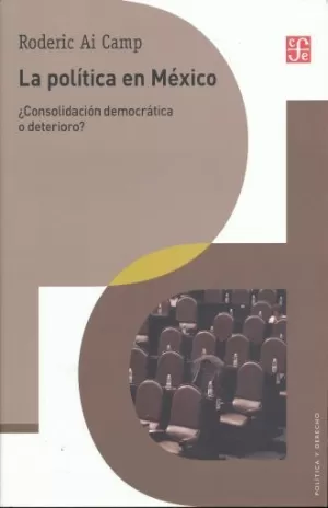LA POLÍTICA EN MÉXICO. ¿CONSOLIDACIÓN DEMOCRÁTICA O DECLINACIÓN?