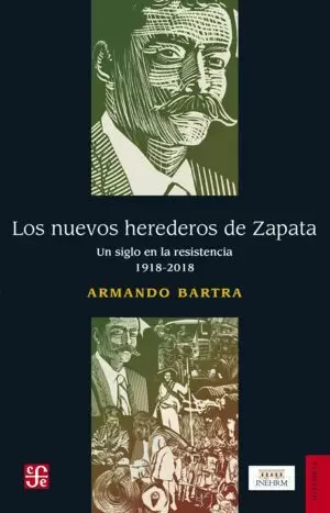 LOS NUEVOS HEREDEROS DE ZAPATA. UN SIGLO EN LA RESISTENCIA 1918-2018