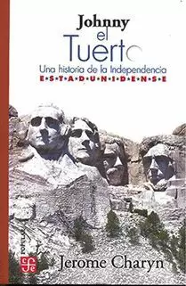 JOHNNY EL TUERTO. UNA HISTORIA DE LA INDEPENDENCIA ESTADUNIDENSE