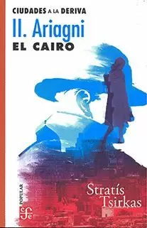 CIUDADES A LA DERIVA. II. ARIAGNI. EL CAIRO