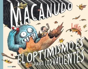 MACANUDO. EL OPTIMISMO ES PARA LOS VALIENTES