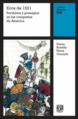 ECOS DE 1521. PORTENTOS Y PRESAGIOS EN LAS CONQUISTAS DE AMÉRICA VOL. 7