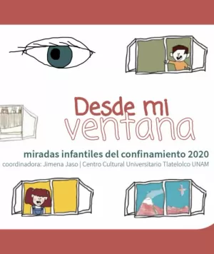 DESDE MI VENTANA. MIRADAS INFANTILES DEL CONFINAMIENTO 2020