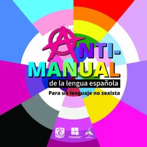 ANTI-MANUAL DE LA LENGUA ESPAÑOLA PARA UN LENGUAJE NO SEXISTA