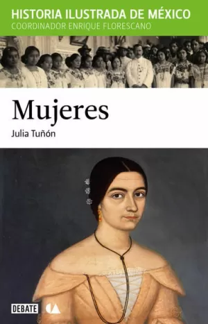 MUJERES. HISTORIA ILUSTRADA DE MEXICO