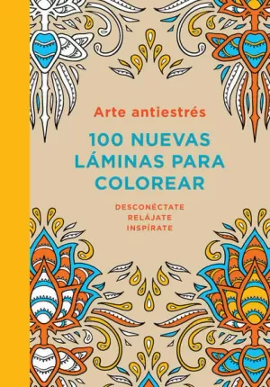 ARTE ANTIESTRES: 100 NUEVAS LAMINAS PARA