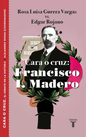 CARA O CRUZ: FRANCISCO I. MADERO