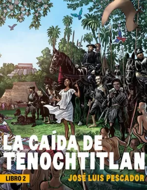 CAIDA DE TENOCHTITLAN II, LA