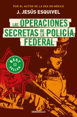 OPERACIONES SECRETAS DE LA POLICIA FEDER