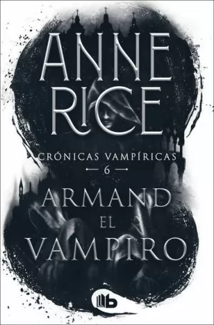 ARMAND, EL VAMPIRO (CRONICAS VAMIRICAS 6