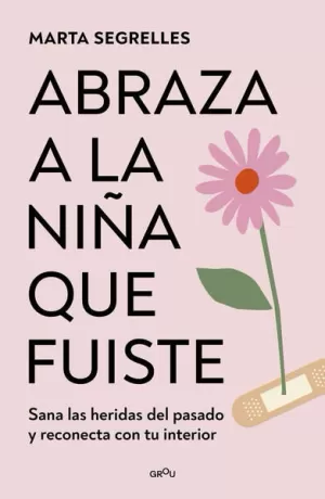 ABRAZA A LA NIÑA QUE FUISTE