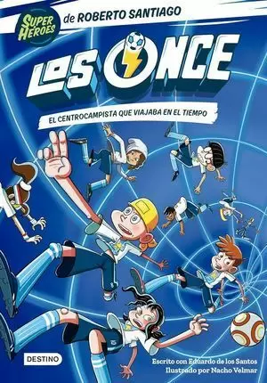 LOS ONCE 3. EL CENTROCAMPISTA QUE VIAJABA EN EL TIEMPO