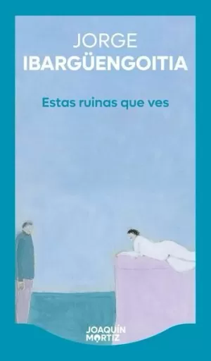 ESTAS RUINAS QUE VES