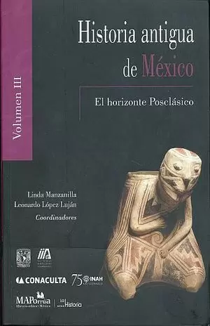 HISTORIA ANTIGUA DE MÉXICO. EL HORIZONTE POSCLÁSICO