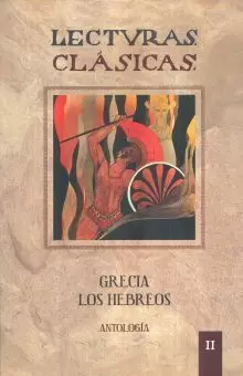 LECTURAS CLÁSICAS. VOL. II GRECIA, LOS HEBREPS