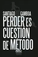 PERDER ES CUESTION DE MÉTODO