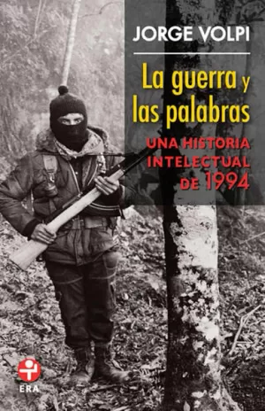 GUERRA Y LAS PALABRAS. UNA HISTORIA INTELECTUAL DE 1994, LA (BOLSILLO)
