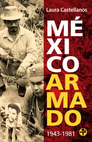 MÉXICO ARMADO. 1943-1981 (BOLSILLO)