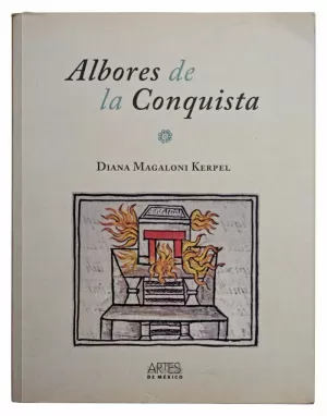 ALBORES DE LA CONQUISTA. LA HISTORIA PINTADA DEL CÓDICE FLOR