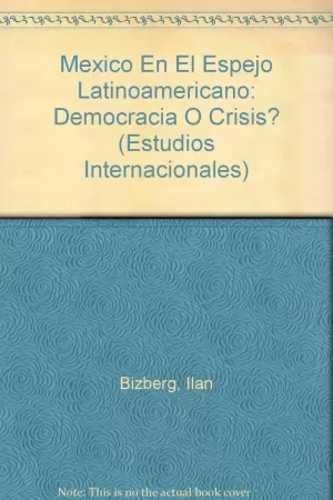 MEXICO EN EL ESPEJO LATINOAMERICANO: DEMOCRACIA O CRISIS?