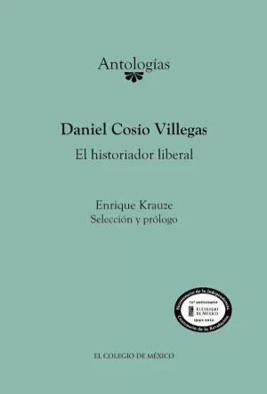 DANIEL COSÍO VILLEGAS. EL HISTORIADOR LIBERAL