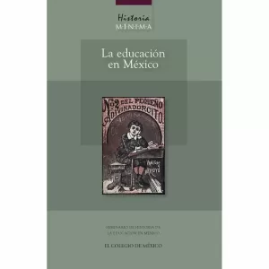 HISTORIA MÍNIMA DE LA EDUCACIÓN EN MÉXICO