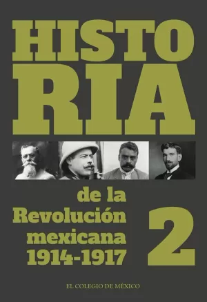 HISTORIA DE LA REVOLUCIÓN MEXICANA, 1914-1917. VOLUMEN 2