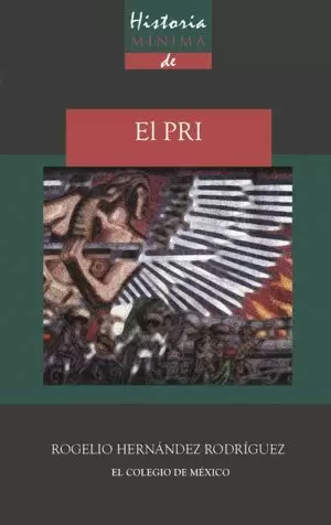 HISTORIA MÍNIMA DEL PRI