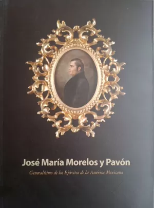 JOSÉ MARÍA MORELOS Y PAVÓN