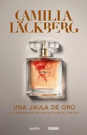 UNA JAULA DE ORO. LA VENGANZA DE UNA MUJER ES BELLA Y BRUTAL