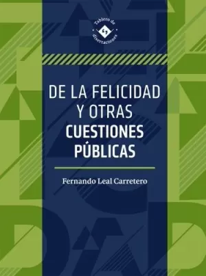 DE LA FELICIDAD Y OTRAS CUESTIONES PÚBLICAS
