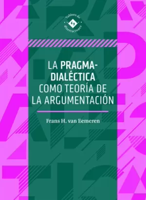LA PRAGMA-DIALÉCTICA COMO TEORÍA DE LA ARGUMENTACIÓN